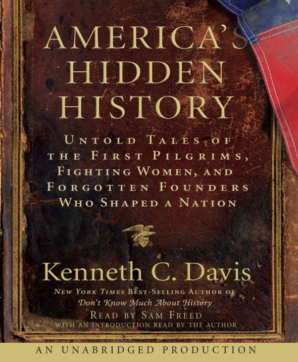 America's Hidden History: Untold Tales of the First Pilgrims, Fighting Women, and Forgotten Founders Who Shaped a Nation