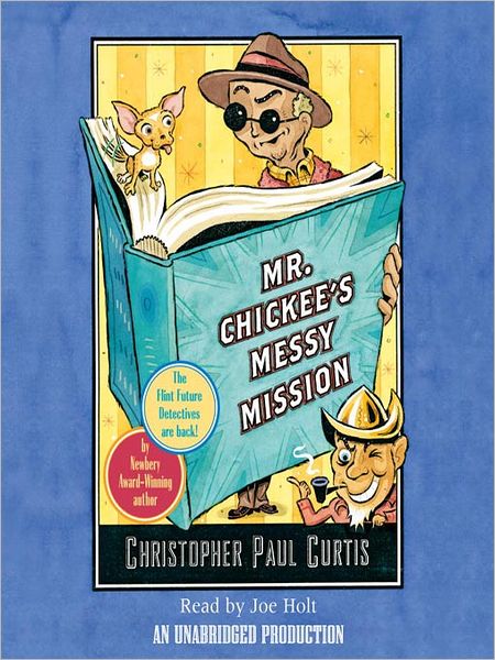 Mr. Chickee's Messy Mission: Flint Future Detectives Series, Book 2