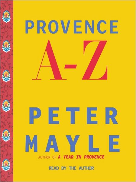 Provence A-Z: A Francophile's Essential Handbook