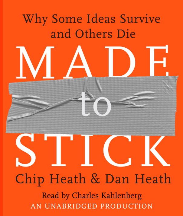 Made to Stick: Why Some Ideas Survive and Others Die