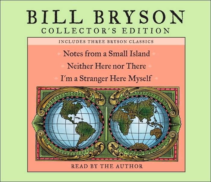 Bill Bryson Collectors' Edition: Notes from a Small Island/Neither Here Nor There/I'm a Stranger Here Myself