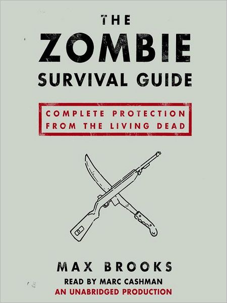 The Zombie Survival Guide: Complete Protection from the Living Dead