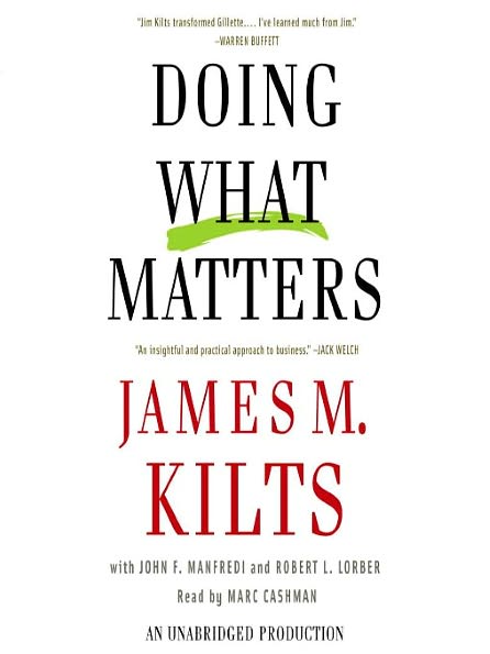 Doing What Matters: How to Get Results That Make a Difference--The Revolutionary Old-Fashioned Approach
