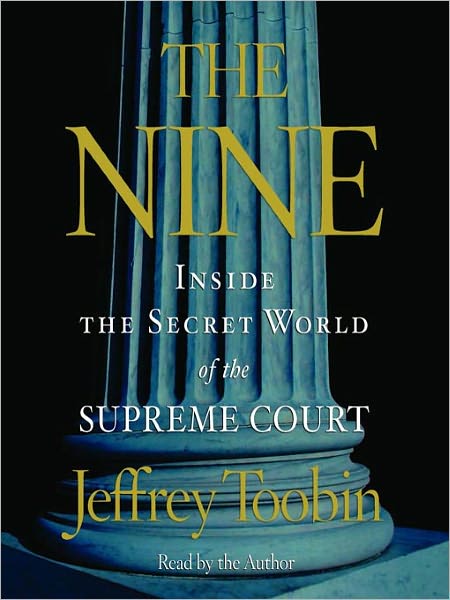 The Nine: Inside the Secret World of the Supreme Court