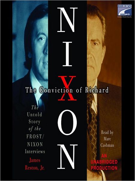 The Conviction of Richard Nixon: The Untold Story of the Frost/Nixon Interviews