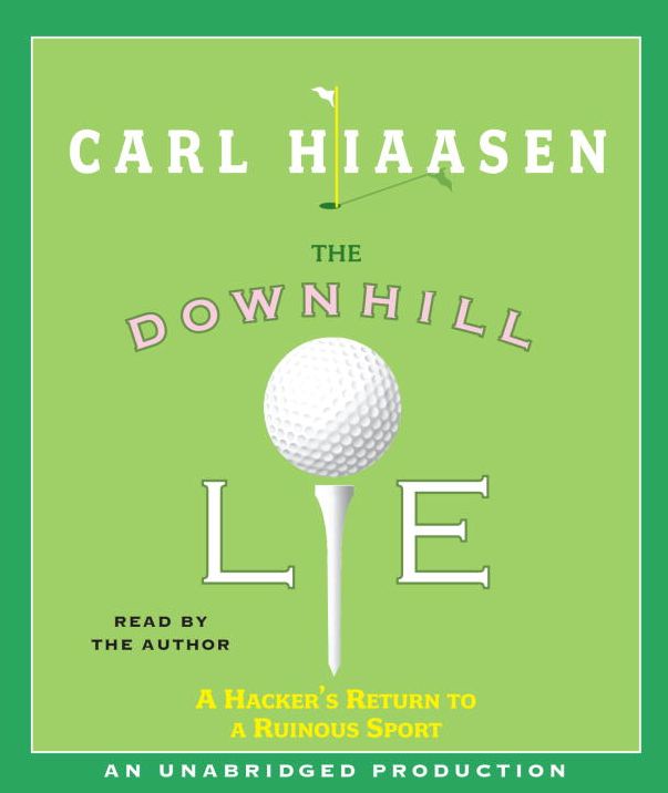 The Downhill Lie: A Hacker's Return to a Ruinous Sport