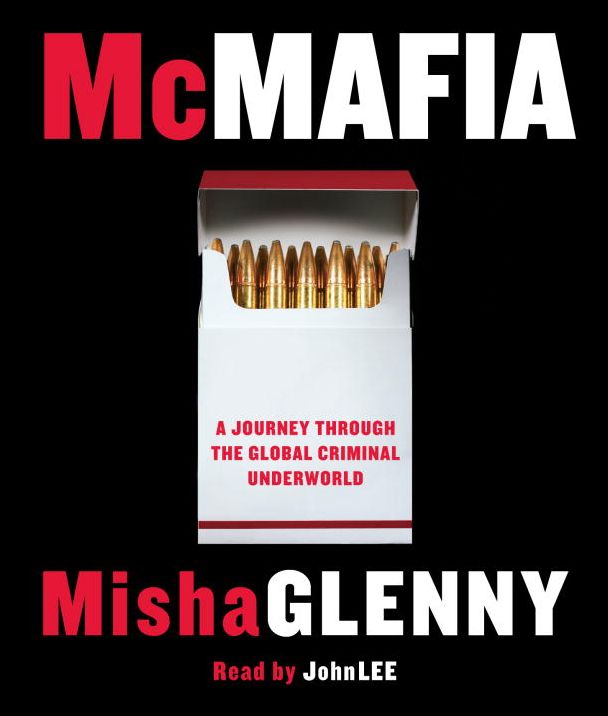 McMafia: A Journey through the Global Criminal Underworld