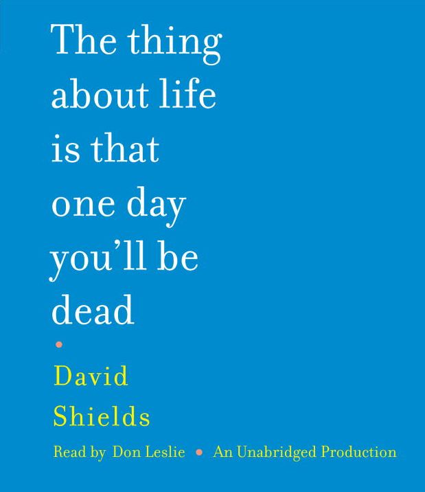 The Thing About Life Is That One Day You'll Be Dead