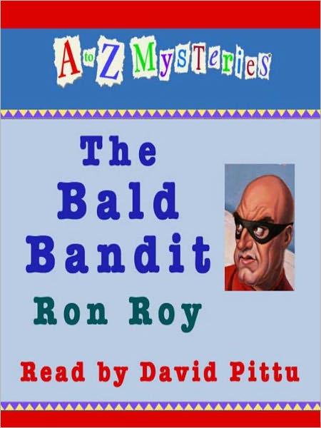 The Bald Bandit (A to Z Mysteries Series #2)
