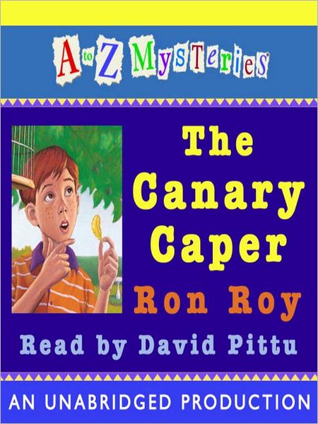 The Canary Caper (A to Z Mysteries Series #3)