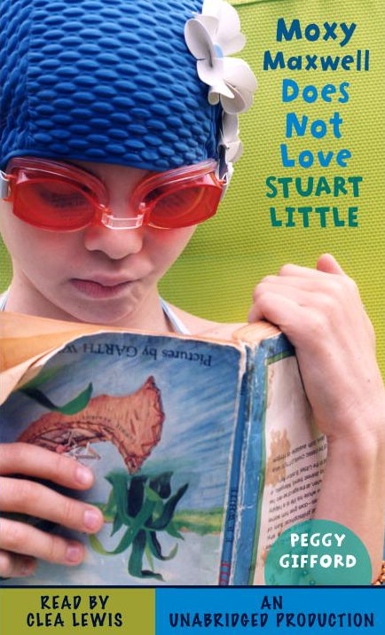 Moxy Maxwell Does Not Love Stuart Little: Moxy Maxwell Series, Book 1
