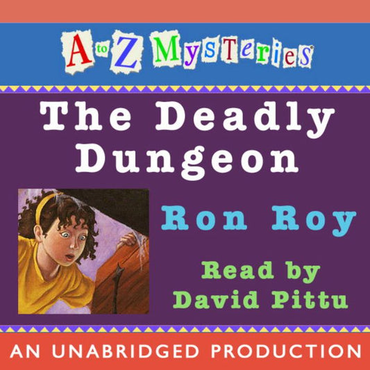 The Deadly Dungeon (A to Z Mysteries Series #4)