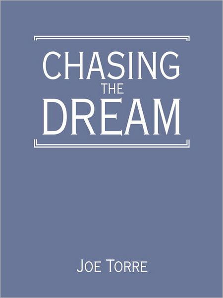 Chasing the Dream: My Lifelong Journey to the World Series