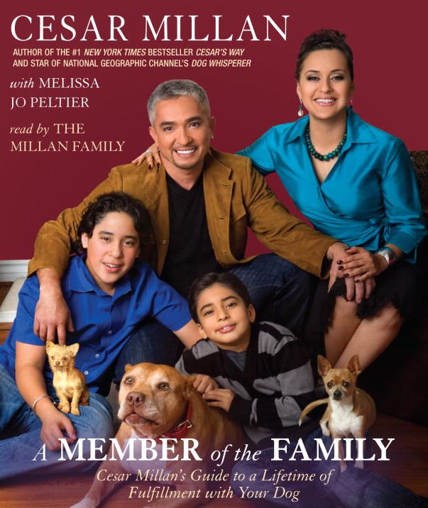 A Member of the Family: Cesar Millan's Guide to a Lifetime of Fulfillment with Your Dog