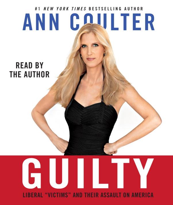 Guilty: Liberal "Victims" and Their Assault on America