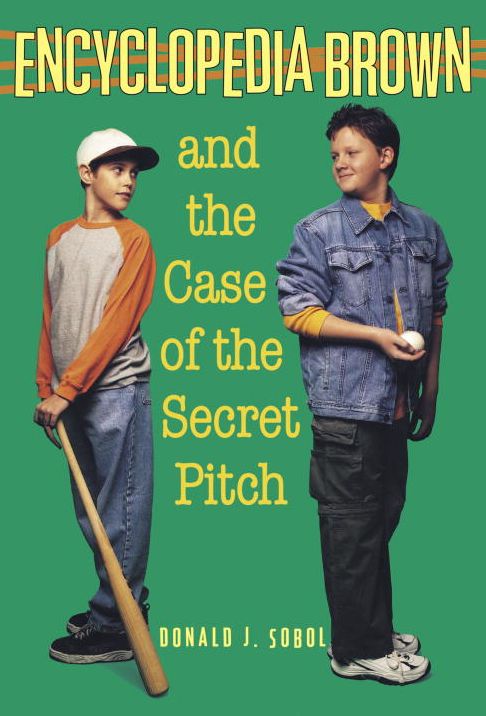Encyclopedia Brown and the Case of the Secret Pitch (Encyclopedia Brown Series #2)