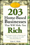 Two-Hundred-Three Home Based Businesses That Will Make You Rich