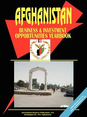 Afghanistan Business And Investment Opportunities Yearbook