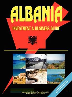 Albania Investment And Business Guide