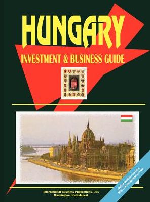Hungary Investment And Business Guide