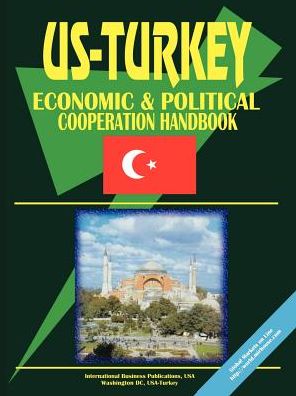 Us-Turkey Economci And Political Relations Handbook