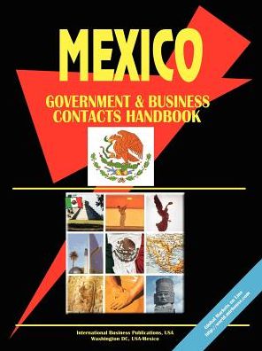 Mexico Government And Business Contacts Handbook