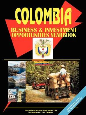 Colombia Business And Investment Opportunities Yearbook
