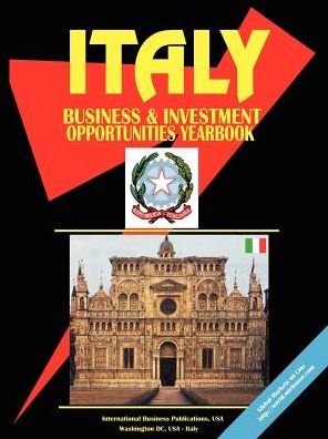 Italy Business And Investment Opportunities Yearbook