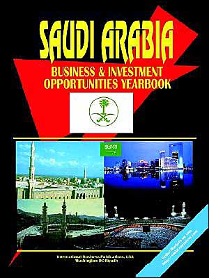 Saudi Arabia Business And Investment Opportunities Yearbook
