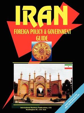 Iran Foreign Policy And Government Guide