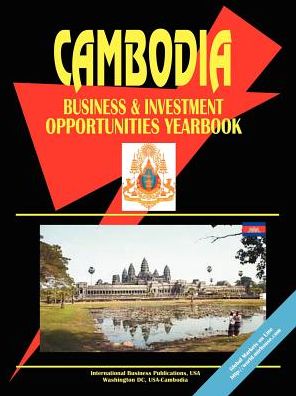 Cambodia Business And Investment Opportunities Yearbook