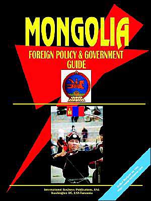 Mongolia Foreign Policy And Government Guide