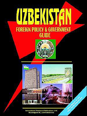Uzbekistan Foreign Policy And Government Guide