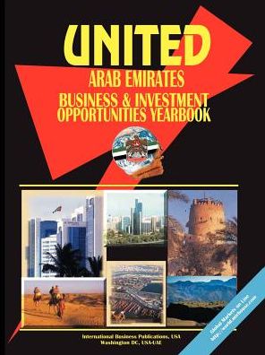 United Arab Emirates Business And Investment Opportunities Yearbook