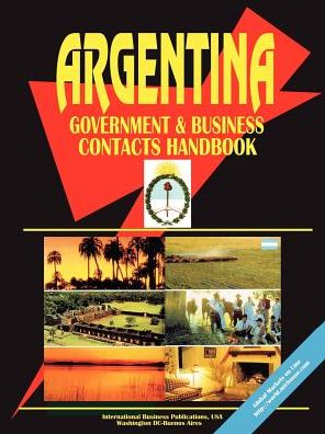 Argentina Government And Business Contacts Handbook