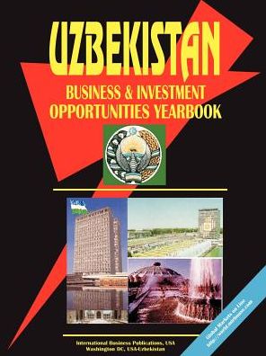 Uzbekistan Business And Investment Opportunities Yearbook