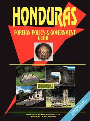 Honduras Foreign Policy And Government Guide