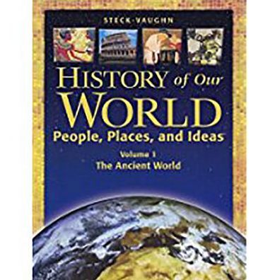 Steck-Vaughn History of Our World: Student Book (Vol. 1) Ancient World, The: Vol 1