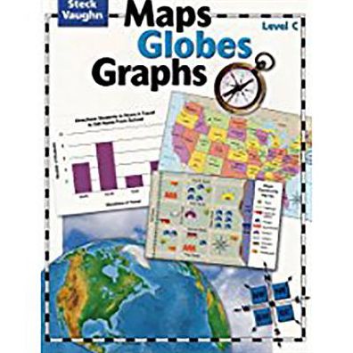 Steck-Vaughn Maps, Globes, Graphs: Student Edition Grades 7 - 9 Level C