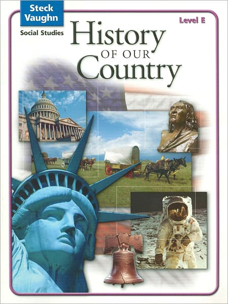 Steck-Vaughn Social Studies: Student Edition History of Our Country