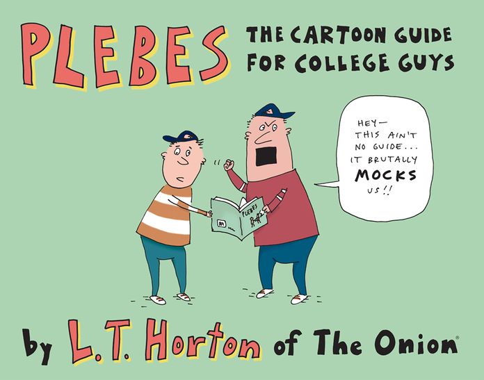 Plebes: The Cartoon Guide For College Guys