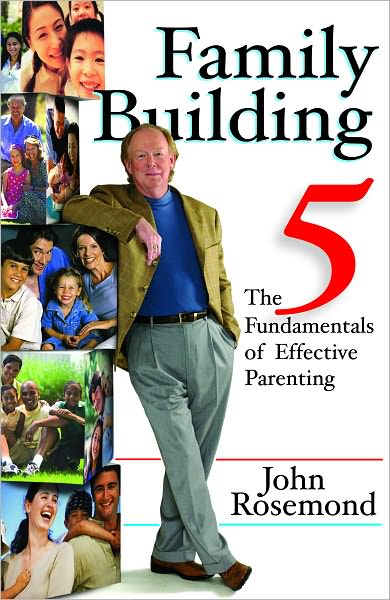 Family Building: The Five Fundamentals of Effective Parenting