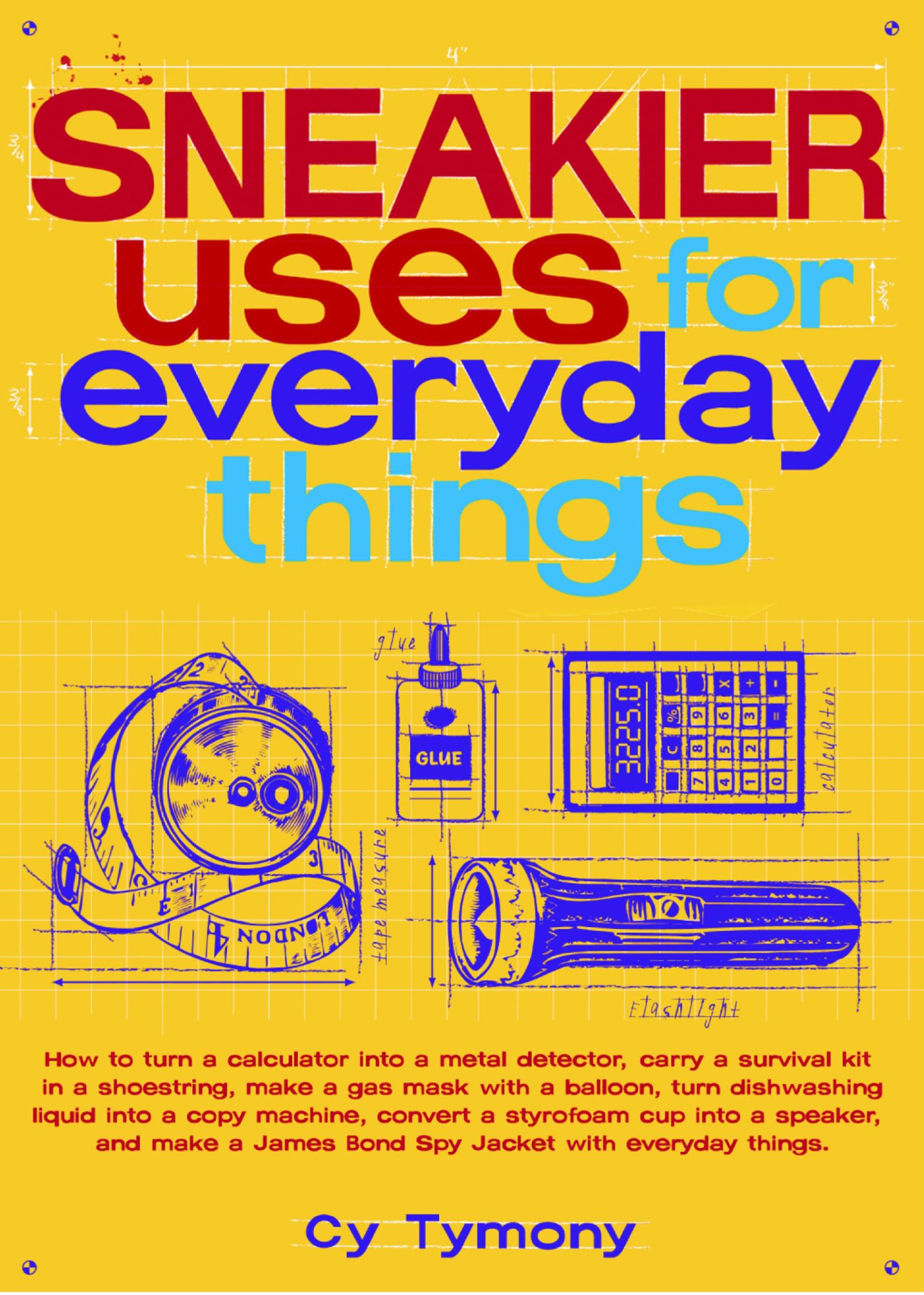 Sneakier Uses for Everyday Things: How to Turn a Calculator into a Metal Detector Carry a Survival Kit in a Shoestring Make a Gas Mas