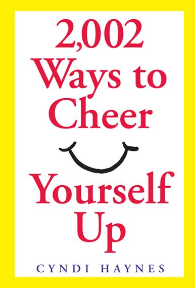 2,002 Ways to Cheer Yourself Up