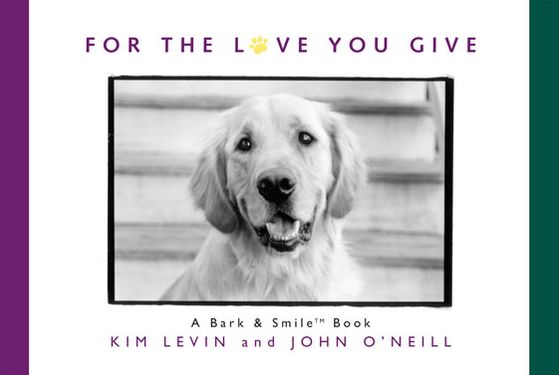 For the Love You Give: A Bark and Smile Book