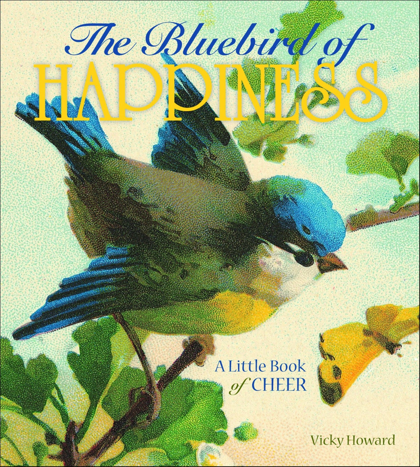 The Bluebird of Happiness: A Little Book of Cheer