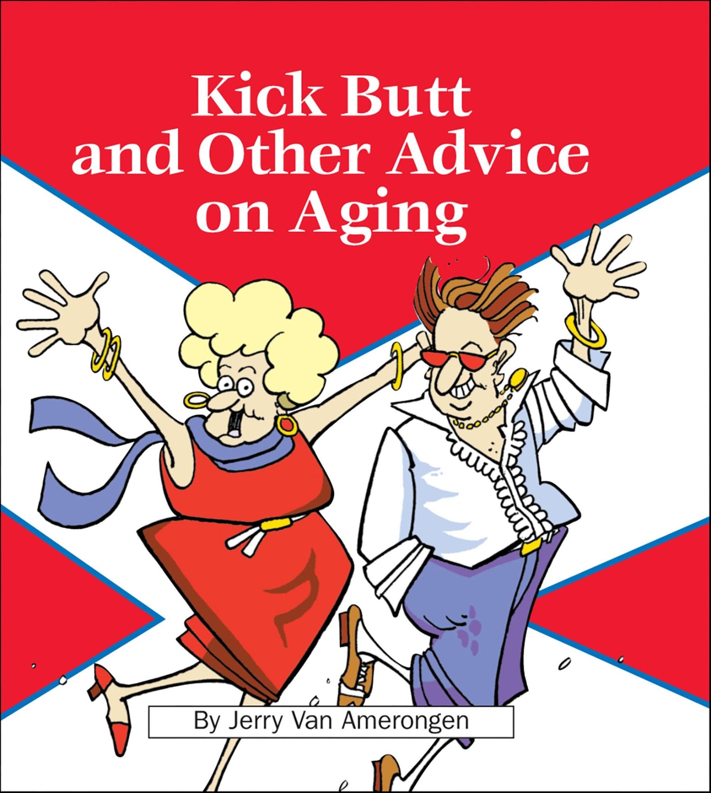 Kick Butt and Other Advice on Aging