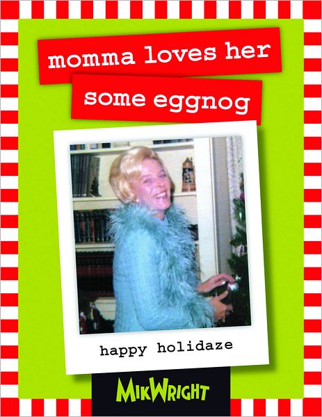 momma loves her some eggnog: happy holidaze
