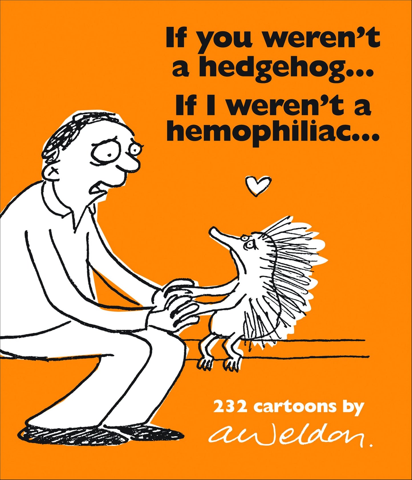 If You Weren't a Hedgehog...If I Weren't a Hemophiliac: 232 Cartoons