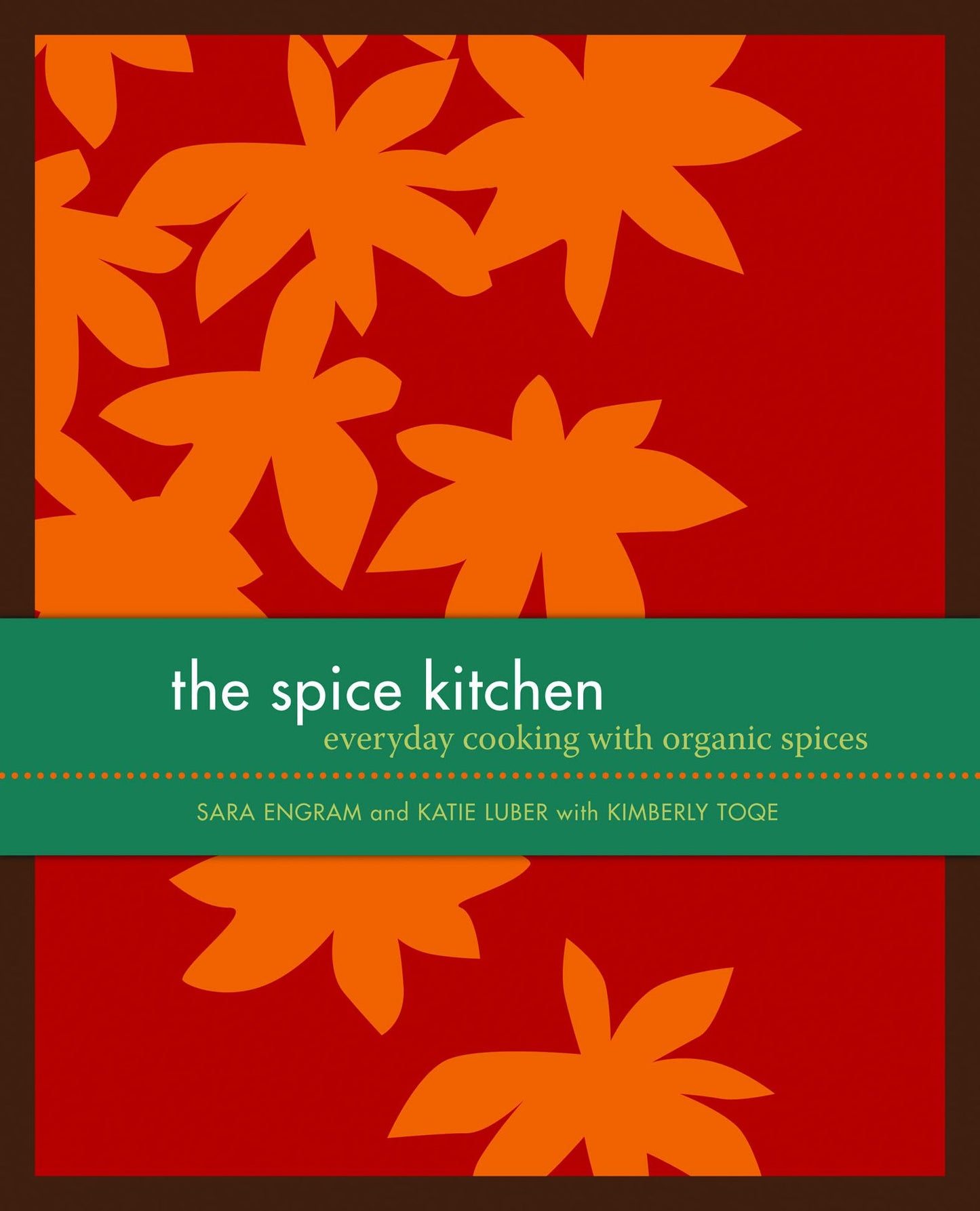 The Spice Kitchen: Everyday Cooking with Organic Spices